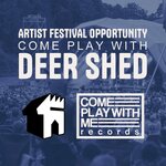 Come Play With Deer Shed: Artist Development Opportunity